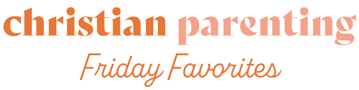 Christian Parenting Friday Favorites logo