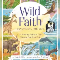 S7ep41: Valerie Ellis - Wild Faith Devotional for Kids: 52 Amazing Animals That Point to One Great God