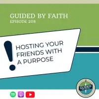 Ep. 208: Hosting Your Friends with a Purpose