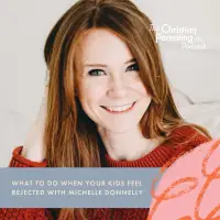 What to do when your kids feel rejected with Michelle Donnelly