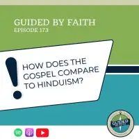 Ep. 173: How does the Gospel compare to Hinduism?