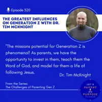 Ep. 320: The Greatest Influences on Generation Z with Dr. Tim McKnight
