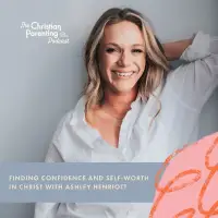 Finding confidence and self-worth in Christ with Ashley Henriott