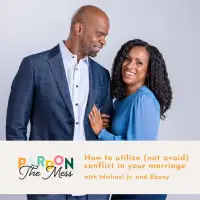 How to utilize (not avoid) conflict in your marriage with Michael Jr. and Ebony Wright