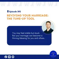 Ep. 392: Reviving Your Marriage: The Tune-Up Tool