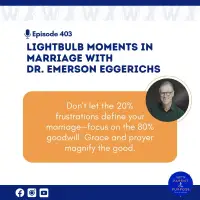 Ep. 403: Lightbulb Moments in Marriage with Dr. Emerson Eggerichs
