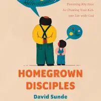 S7Ep17: David Sunde - Home Grown Disciples