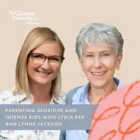 Parenting sensitive and intense kids with Lydia Rex and Lynne Jackson