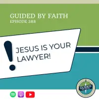 Ep. 388: Jesus Is Your Lawyer!