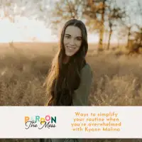 Ways to simplify your routine when youre overwhelmed with KyAnn Molina