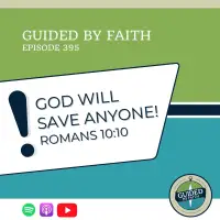 Ep. 395: God Will Save Anyone! - Romans 10:10