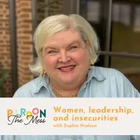 Women, leadership, and insecurities with Sophie Hudson