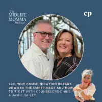 209. Why Communication Breaks Down in the Empty Nest and How to Fix It with Counselors Chris & Jamie Bailey