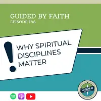 Ep. 186: Why Spiritual Disciplines Matter