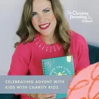 Celebrating Advent with kids with Charity Rios