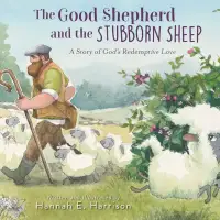 S7Ep20: The Good Shepherd and the Stubborn Sheep
