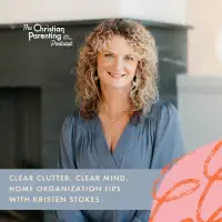 Clear Clutter, Clear Mind. Home Organization Tips with Kristen Stokes
