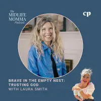 170. Brave in the Empty Nest: Trusting God with Author Laura Smith