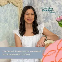 Teaching Etiquette & Manners with Jennifer L. Scott