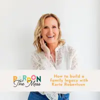 How to build a family legacy with Korie Robertson