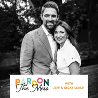 47. Parenting in politics: Part two featuring Jeff and Becky Leach