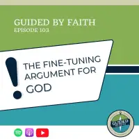 Ep. 103: The Fine-Tuning Argument for God