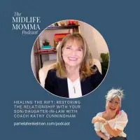 166. Healing the Rift: Restoring the Relationship with Son/Daughter-In-Law with Counselor, Kathy Cunningham