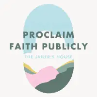 Week 35: Proclaim faith publicly-the jailers house